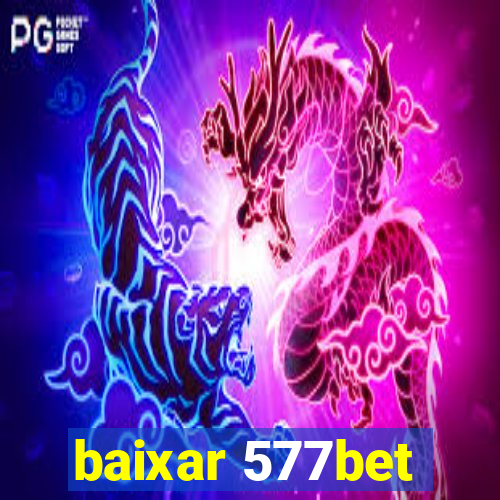 baixar 577bet